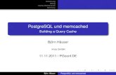PostgreSQL und memcached PostgreSQL und memcached Building a Query Cache Bj£¶rn H£¤user imos GmbH 11.11.2011