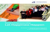 Social Entrepreneurship: Let Happiness Happen Human beings are infinitely creative and capable, and
