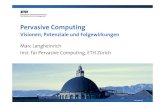 Pervasive Computing Visionen, Potenziale und Folgewirkungen Pervasive Computing Visionen, Potenziale