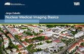 Jorge Cabello Nuclear Medical Imaging Nuclear Medical Imaging Basics ... ¢â‚¬¢Basic Nuclear Medicine