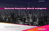 Remote Work Insights | Splunk Splunk Remote Work Insights. Splunk Remote Work Insights 1 SOLUION GUIDE