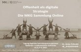 Offenheit als digitale Strategie Die MKG Sammlung Online Die MKG Sammlung Online Dr. Antje Schmidt @_AntjeSchmidt