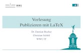 Vorlesung Publizieren mit LaTeX - uni- Publizieren mit LaTeX - Dr. D. Bucher, C. Schild, IT, Westf.-Wilhelms