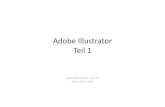 Adobe Illustrator Teil 1 - . Allgemeines Die Geschichte von Adobe Illustrator â€¢Adobe Illustrator ist ein vektorbasiertes Grafikâ€und Zeichenprogramm. â€¢Entwickelt wurde