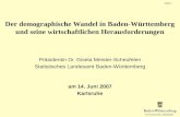 STATISTISCHES LANDESAMT Folie 0 Pr¤sidentin Dr. Gisela Meister-Scheufelen Statistisches Landesamt Baden-W¼rttemberg am 14. Juni 2007 Karlsruhe Der demographische