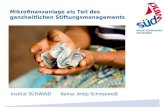 Mikrofinanzanlage als Teil des ganzheitlichen Stiftungsmanagements Institut SœDWIND Name: Antje Schneewei