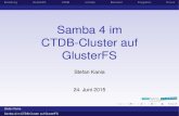Samba 4 im CTDB-Cluster auf GlusterFS - kania-   Samba 4 im CTDB-Cluster auf GlusterFS Stefan Kania 24. Juni 2015 Stefan Kania Samba 4 im CTDB-Cluster