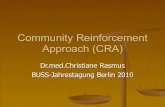 Community Reinforcement Approach (CRA) CRA fokussiert ursachenbezogen direkt auf diese Problemfelder,