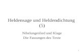 1 Heldensage und Heldendichtung (5) Nibelungenlied und Klage Die Fassungen des Texte