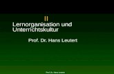 II Lernorganisation und Unterrichtskultur Prof. Dr. Hans Leutert Prof. Dr. Hans Leutert,