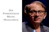 Der Phantastische Michel Phantastische Michel...¢  Michel Houellebecq: ¢â‚¬â€Mir ist nur klar, [] dass