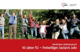 50 Jahre FSJ ¢â‚¬â€œ Freiwilliges Soziales Jahr 50 Jahre Freiwilliges Soziales Jahr - wichtige Eckdaten