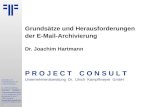 Grunds¤tze und Herausforderungen der E-Mail-Archivierung | | Dr. Ulrich Kampffmeyer | PROJECT CONSULT Unternehmensberatung | 2007