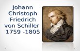 Johann Christoph Friedrich von Schiller 1759 -1805