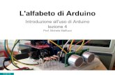 Prof. Michele Maffucci L'alfabeto di Il corso أ¨ basato sulla piattaforma Open Source e Open Hardware