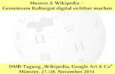 Museen & Wikipedia â€“ Gemeinsam Kulturgut digital sichtbar ... Gemeinsam Kulturgut digital sichtbar