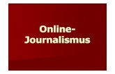 Online- Journalismussusanne- Online-Journalismus (auch Onlinejournalismus) ist Journalismus im Internet: