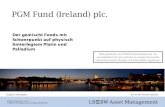 PGM Fund (Ireland) plc. Der PGM Fund (Ireland) plc. ist ein Alternative Investment Fund (AIF) mit dem
