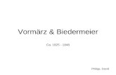 Vorm¤rz & Biedermeier Ca. 1825 - 1848 Philipp, David