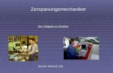 Zerspanungsmechaniker Die T¤tigkeit im œerblick Steven Wieloch 10a
