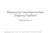 Elektronisch messen, steuern und regeln (Lektion 4): Mechanische Gr¶ssen (Sensoren II) Messung mechanischer Eigenschaften Sensoren II