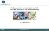1 06.04.2011 Netzwerk Gesundheitswirtschaft HealthCapital Berlin-Brandenburg Netzwerk Gesundheitswirtschaft HealthCapital Berlin-Brandenburg 06. April