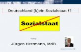J¼rgen Herrmann, MdB Deutschland (k)ein Sozialstaat !? Vortrag J¼rgen Herrmann, MdB