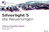Thomas Claudius Huber Senior Consultant Trivadis AG Silverlight 5 die Neuerungen