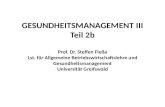 GESUNDHEITSMANAGEMENT III Teil 2b Prof. Dr. Steffen Flea Lst. f¼r Allgemeine Betriebswirtschaftslehre und Gesundheitsmanagement Universit¤t Greifswald
