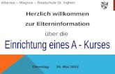 Herzlich willkommen zur Elterninformation ¼ber die Dienstag 15. Mai 2012 Albertus â€“ Magnus â€“ Realschule St. Ingbert