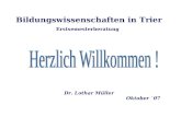 Bildungswissenschaften in Trier Erstsemesterberatung Dr. Lothar M¼ller Oktober `07