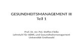 GESUNDHEITSMANAGEMENT III Teil 1 Prof. Dr. rer. Pol. Steffen Flea Lehrstuhl f¼r ABWL und Gesundheitsmanagement Universit¤t Greifswald