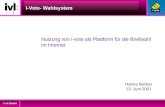© ivl GmbH I-Vote- Wahlsystem Nutzung von i-vote als Plattform f¼r die Briefwahl im Internet Harms Becker 13. Juni 2001