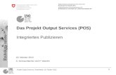Das Projekt Output Services (POS) Integriertes Publizieren