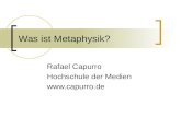 Was ist Metaphysik? Rafael Capurro Hochschule der Medien