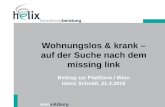 Wohnungslos & krank â€“ auf der Suche nach dem missing link Beitrag zur Plattform / Wien Heinz Schoibl, 21.4.2010