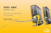 IGEL UDC Product Marketing Manager Oktober 2011 Florian Spatz Universal Desktop Converter