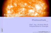 Energie der Gegenwart und Zukunft Photovoltaik__ Dipl. Ing. Andrea Beck Projektleiterin Energie