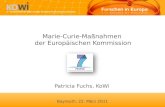 Bayreuth, 22. M¤rz 2011 Marie-Curie-Manahmen der Europ¤ischen Kommission Patricia Fuchs, KoWi