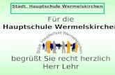 F¼r die Hauptschule Wermelskirchen begr¼t Sie recht herzlich Herr Lehr St¤dt. Hauptschule Wermelskirchen
