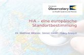 HIA â€“ eine europ¤ische Standortbestimmung Dr. Matthias Wismar, Senior Health Policy Analyst