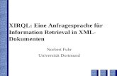 XIRQL: Eine Anfragesprache f¼r Information Retrieval in XML- Dokumenten Norbert Fuhr Universit¤t Dortmund