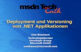 Deployment und Versioning von.NET Applikationen Uwe Baumann Technologieberater Developer Group Microsoft GmbH uwebaum@