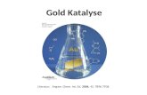 Gold Katalyse Literatur: Angew. Chem. Int. Ed. 2006, 45, 7896-7936