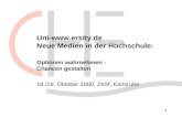 1 Uni-  Neue Medien in der Hochschule: Optionen wahrnehmen - Chancen gestalten 18./19. Oktober 2000, ZKM, Karlsruhe