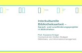 Interkulturelle Bibliotheksarbeit â€“ Sprach- und Lesef¶rderungsprojekte in Bibliotheken Prof. Susanne Kr¼ger Hochschule der Medien Stuttgart Bibliotheks