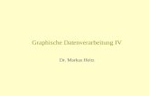 Graphische Datenverarbeitung IV Dr. Markus Heitz