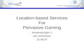 Location-based Services For Pervasive Gaming Anwendungen 1 Jan Sch¶nherr 12.06.07