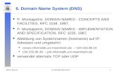 Martin MauveUniversit¤t Mannheim1 6. Domain Name System (DNS) P. Mockapetris. DOMAIN NAMES - CONCEPTS AND FACILITIES. RFC 1034. 1987. P. Mockapetris. DOMAIN
