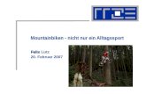 Mountainbiken - nicht nur ein Alltagssport Felix Felix Lutz 20. Februar 2007